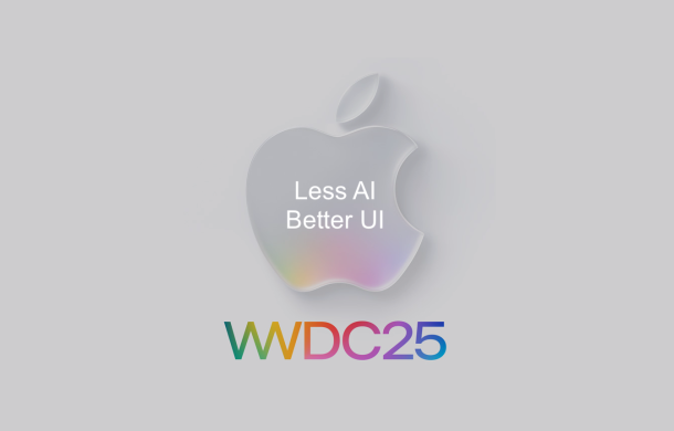 Apple’s WWDC Verdict: Put AI where it belongs – In The Background as a Clever Accessory to Enhance UI/UX