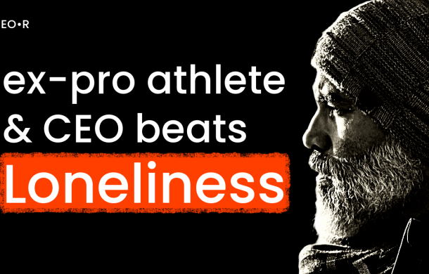 How a Tech CEO and ex-Pro Athlete Overcame Loneliness and Isolation